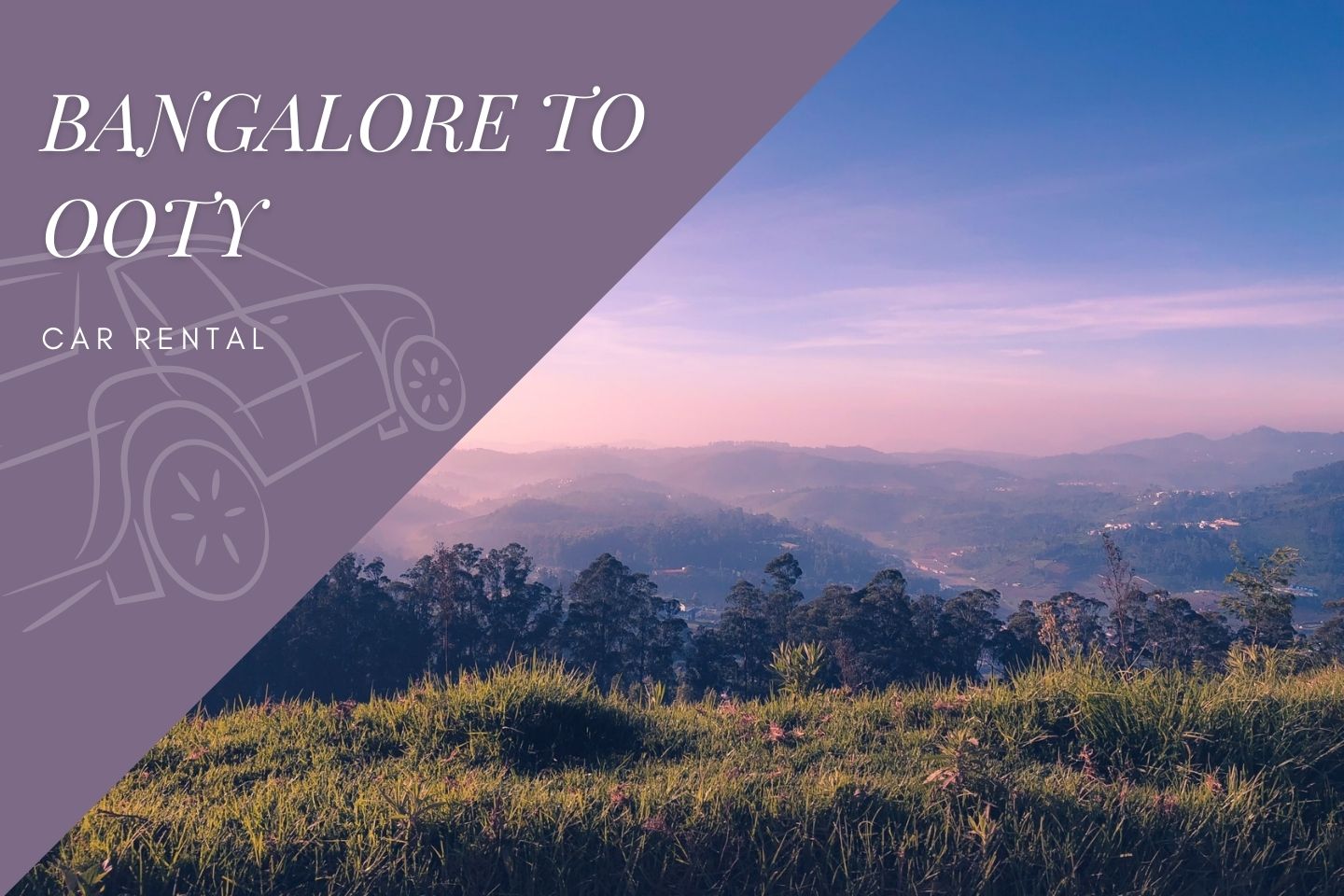 Bangalore to Ooty Car Rental (Fare, 2023 Packages)